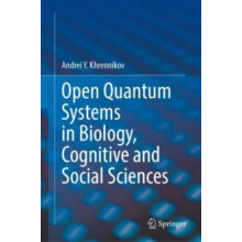 Open Quantum Systems in Biology Cognitive and Social Sciences by Andre
