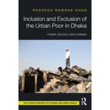 Inclusion and Exclusion of the Urban Poor in Dhaka Power Politics and