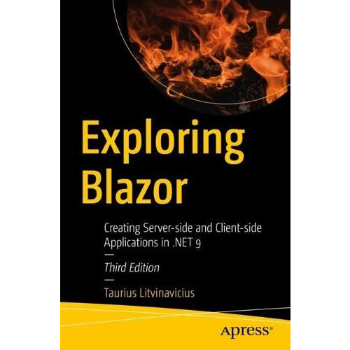 Exploring Blazor Creating Serverside and Clientside Applications in .N
