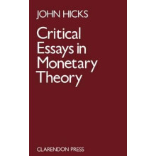Critical Essays in Monetary Theory by Hicks Paperback Book