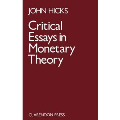 Critical Essays in Monetary Theory by Hicks Paperback Book