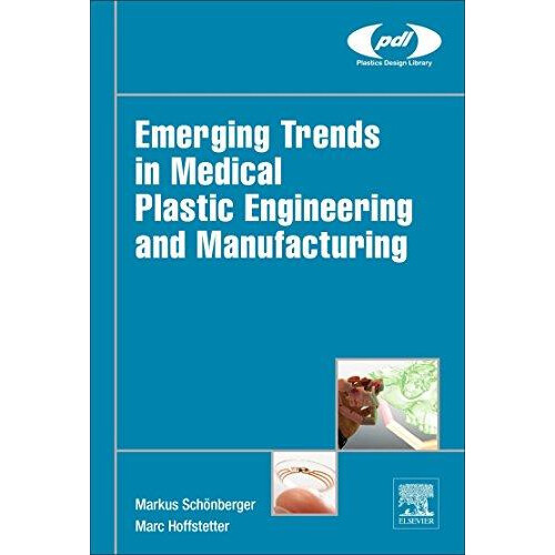 Emerging Trends in Medical Plastic Engineering and Manufacturing by Ma