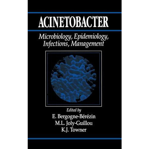 Acinetobacter Microbiology Epidemiology Infections Management by E. Be