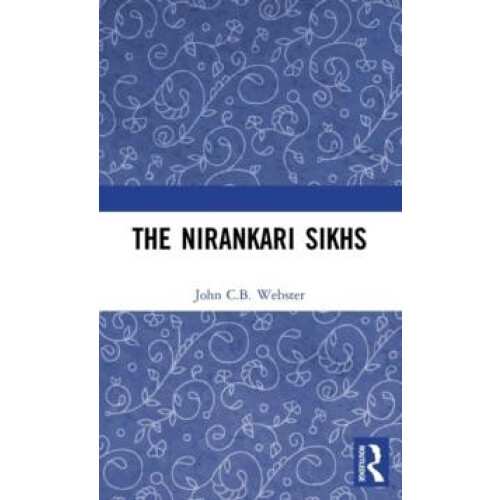 The Nirankari Sikhs by John C.B. Webster Hardcover Book