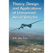 Theory Design and Applications of Unmanned Aerial Vehicles by A. R. Jh