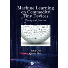 Machine Learning on Commodity Tiny Devices Theory and Practice by Song