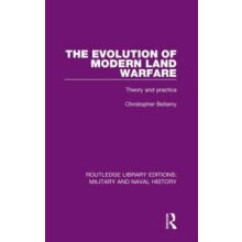 The Evolution of Modern Land Warfare Theory and Practice by Christophe