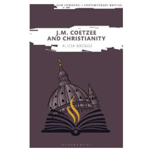 J. M. Coetzee and Christianity by Alicia Broggi Hardcover Book