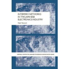 Interfirm Networks in the Japanese Electronics Industry by Ralph Paprz