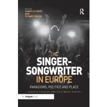 The SingerSongwriter in Europe Paradigms Politics and Place Paperback