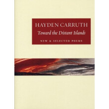 Toward the Distant Islands New and Selected Poems by Hayden Carruth Pa