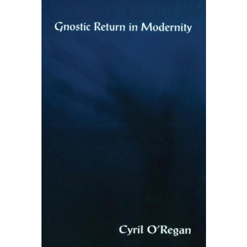 Gnostic Return in Modernity by Cyril ORegan Paperback Book