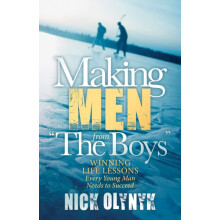 Making Men from The Boys Winning Life Lessons Every Young Man Needs to