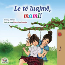 Lets play Mom Albanian Childrens Book by Shelley Admont Paperback Book