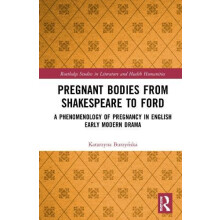 Pregnant Bodies from Shakespeare to Ford A Phenomenology of Pregnancy