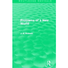 Problems of a New World Routledge Revivals by J.A. Hobson Paperback Bo