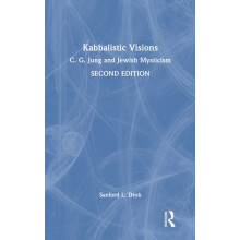 Kabbalistic Visions C. G. Jung and Jewish Mysticism by Sanford L. Drob