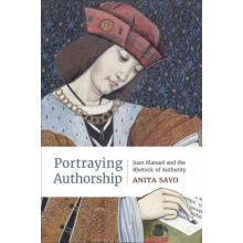 Portraying Authorship Juan Manuel and the Rhetoric of Authority by Ani