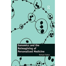 Genomics and the Reimagining of Personalized Medicine by Richard Tutto