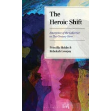 The Heroic Shift Emergence of the Collective as 21stCentury Hero by Pr