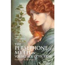 Persephone Myth in Young Adult Fiction by Gonzalez Cristina Salcedo Au