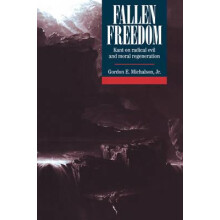 Fallen Freedom Kant on Radical Evil and Moral Regeneration by Michalso