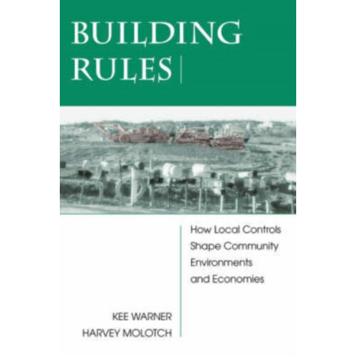 Building Rules How Local Controls Shape Community Environments And Eco