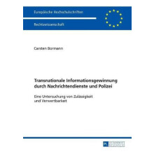 Transnationale Informationsgewinnung durch Nachrichtendienste und Poli
