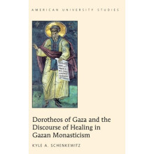 Dorotheos of Gaza and the Discourse of Healing in Gazan Monasticism by