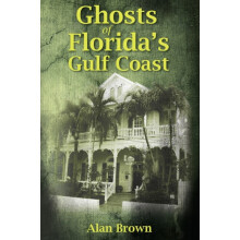 Ghosts of Floridas Gulf Coast by Alan Brown Paperback Book