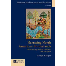 Narrating North American Borderlands Thomas King Howard F. Mosher and
