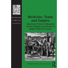 Medicine Trade and Empire Garcia de Ortas Colloquies on the Simples an