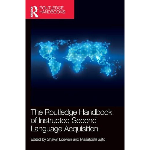 The Routledge Handbook of Instructed Second Language Acquisition Hardc
