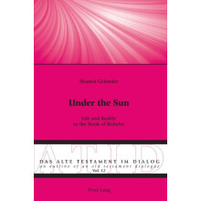 Under the Sun Life and Reality in the Book of Kohelet by Shamai Geland