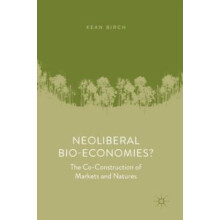 Neoliberal BioEconomies The CoConstruction of Markets and Natures by K