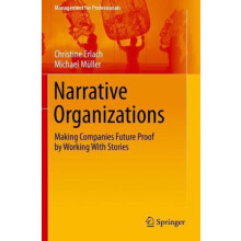 Narrative Organizations Making Companies Future Proof by Working With