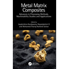 Metal Matrix Composites Advances in Processing Methods Machinability S