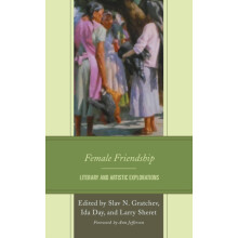 Female Friendship Literary and Artistic Explorations Hardcover Book
