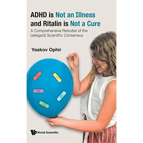 ADHD IS NOT AN ILLNESS AND RITALIN IS NOT A CURE by OPHIR YAAKOV Hardc
