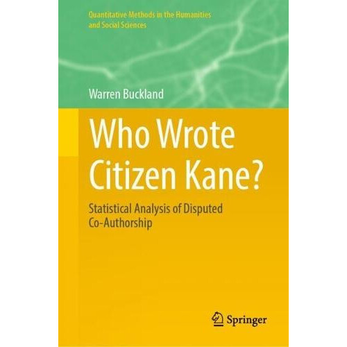 Who Wrote Citizen Kane Statistical Analysis of Disputed CoAuthorship b