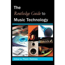 The Routledge Guide to Music Technology by Thom Holmes Hardcover Book