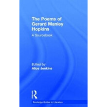 The Poems of Gerard Manley Hopkins A Routledge Study Guide and Sourceb