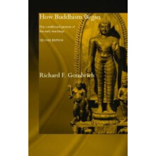 How Buddhism Began The Conditioned Genesis of the Early Teachings by R