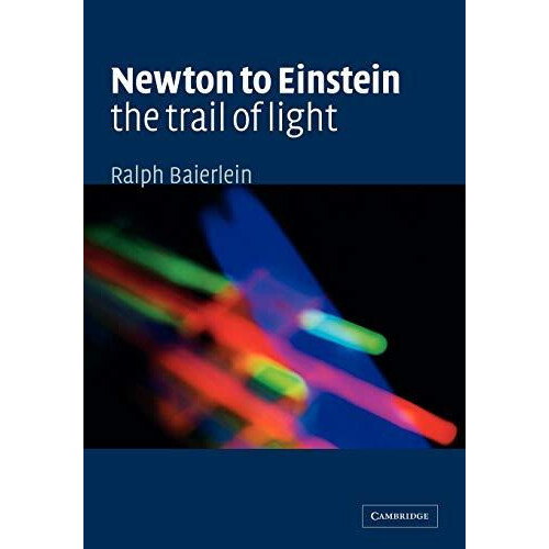 Newton to Einstein by Ralph Baierlein Paperback Book