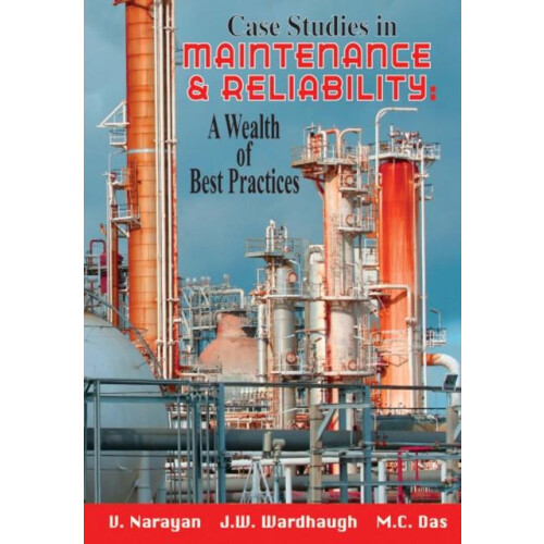 Case Studies in Maintenance and Reliability A Wealth of Best Practices