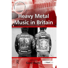 Heavy Metal Music in Britain Hardcover Book