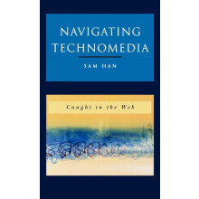 Navigating Technomedia Caught in the Web by Sam Han Hardcover Book