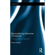 Reconsidering Johannine Christianity A Social Identity Approach by Rai