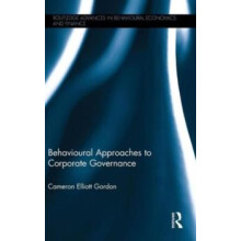 Behavioural Approaches to Corporate Governance by Cameron Elliott Gord