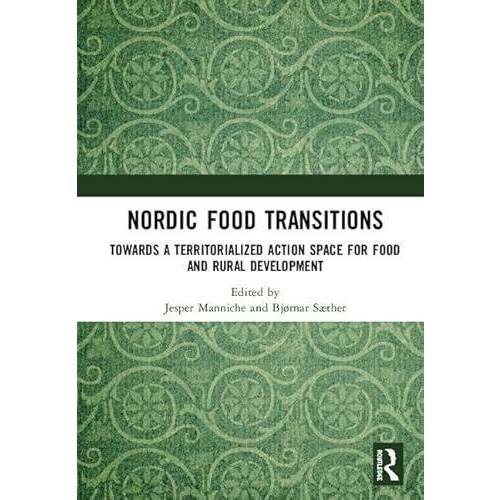 Nordic Food Transitions Towards a territorialized action space for foo
